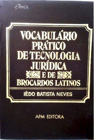 Vocabulário Prático De Tecnologia Jurídica E De Brocardos Latinos