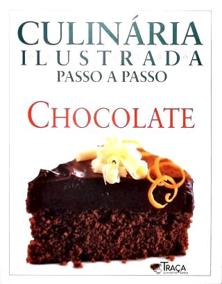 Culinária Ilustrada Passo A Passo: Chocolate