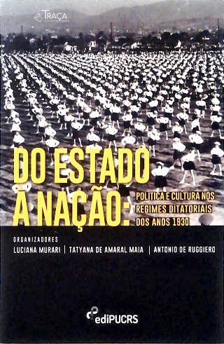 Do Estado à nação: política e cultura nos regimes ditatoriais dos anos 1930