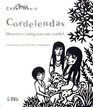 Cordelendas - Histórias Indígenas Em Cordel