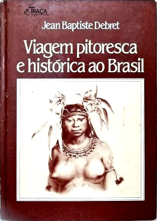 Viagem Pitoresca e Histórica ao Brasil - Em 2 Volumes