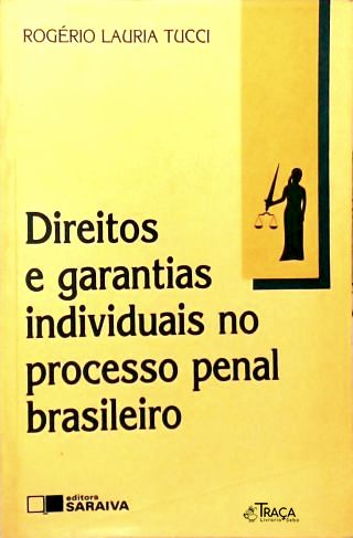 Direitos e Garantias Individuais no Processo Penal Brasileiro