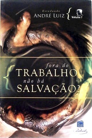 Fora do trabalho não há salvação? Vol. 2