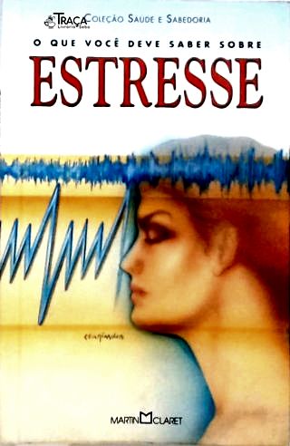 O que Você deve saber sobre Estresse