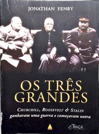 Os Três Grandes: Churchill, Roosevelt e Stalin