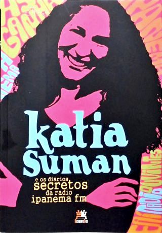 Katia Suman E Os Diários Secretos Da Rádio Ipanema Fm