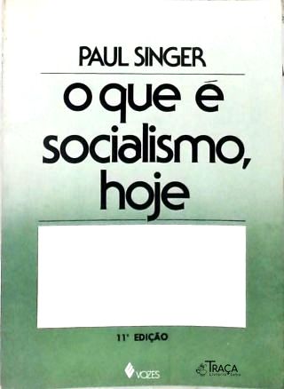 O Que É Socialismo, Hoje