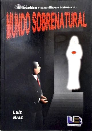 As Verdadeiras E Maravilhosas História Do Mundo Sobrenatural