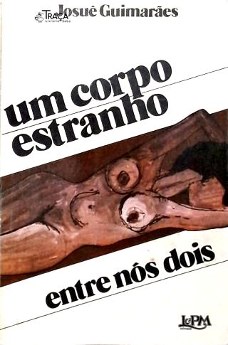 Um Corpo Estranho Entre Nos Dois