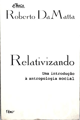 Relativizando: Uma Introdução À Antropologia Social