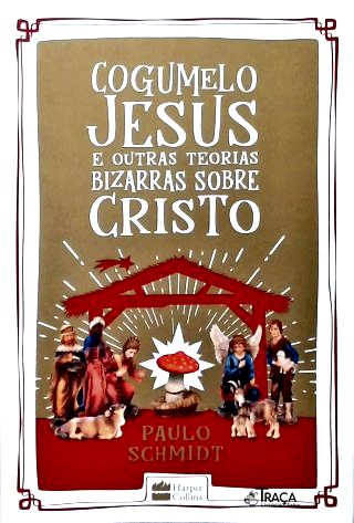Cogumelo Jesus e outras teorias bizarras sobre cristo