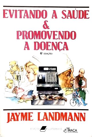 Evitando a Saúde e Promovendo a Doença