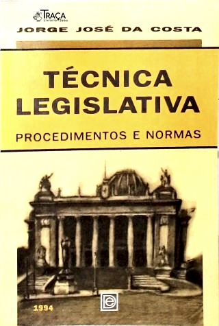 Técnica Legislativa: Procedimentos e Normas