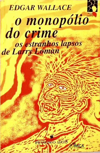 O Monopólio Do Crime: Os Estranhos Lapsos De Larry Loman
