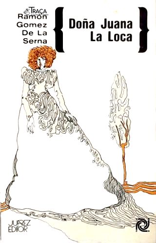 Doña Juana La Loca (Seis Novelas Superhistoricas)