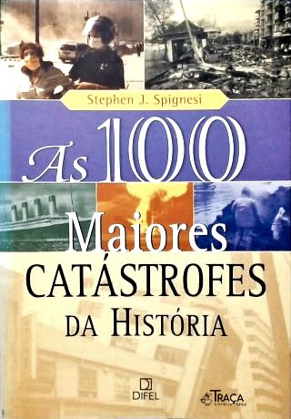 As 100 Maiores Catástrofes Da História