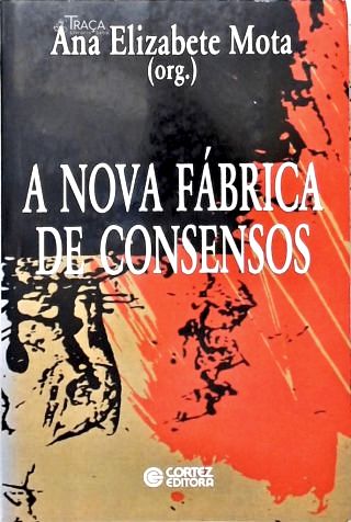 A Nova Fábrica de Consensos