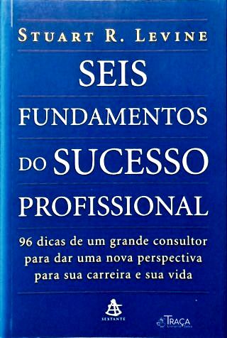 Seis Fundamentos Do Sucesso Profissional