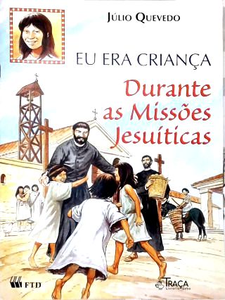 Durante as Missões Jesuíticas