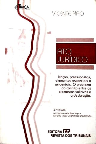Ato Jurídico: Noção, pressupostos, elementos essenciais e acidentais