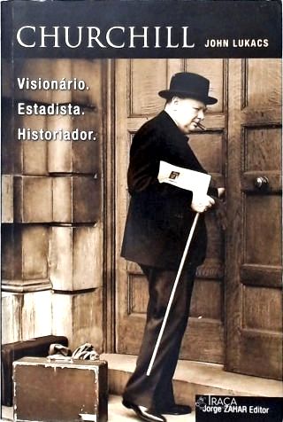 Churchill: Visionário, Estadista, Historiador