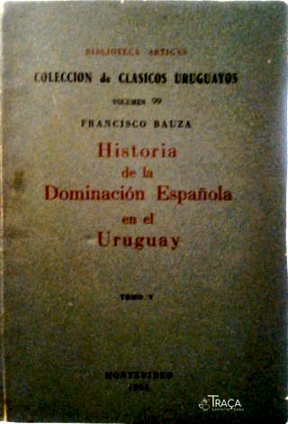 Historia de la dominación española en el Uruguay - Tomo 5
