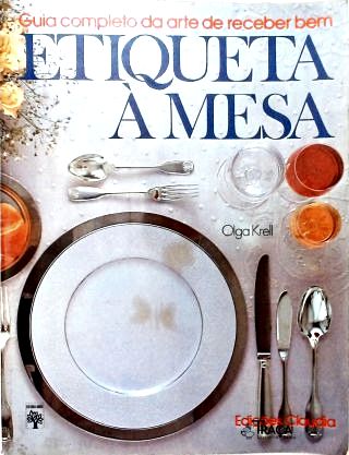 Guia Completo da Arte de receber bem Etiqueta à Mesa