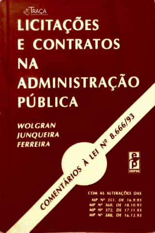 Licitações e Contratos da Administração Pública: Federal, Estadual, Municipal