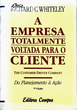 A Empresa Totalmente Voltada para o Cliente