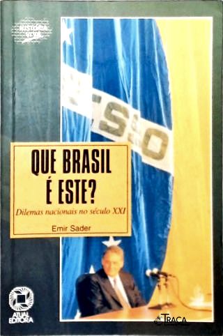 Que Brasil É Este? Dilemas nacionais no século XXI