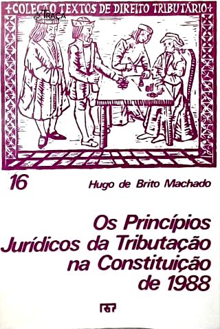 Os Princípios Jurídicos da Tributação na Constituição de 1988