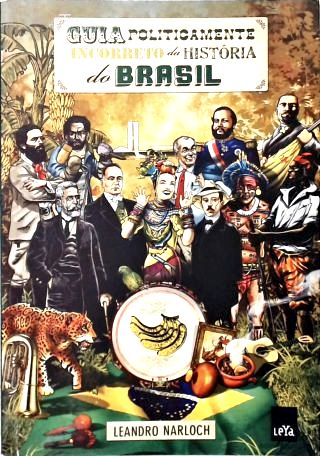Guia Politicamente Incorreto Da História Do Brasil