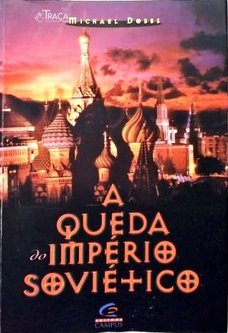 A Queda do Império Soviético