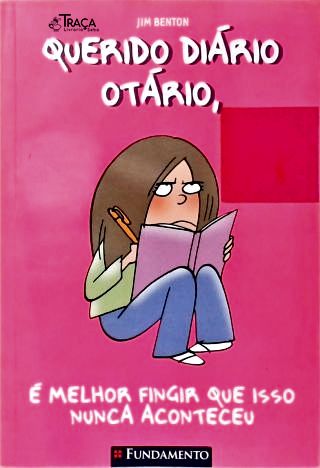 Querido Diário Otário, É Melhor Fingir Que Isso Nunca Aconteceu