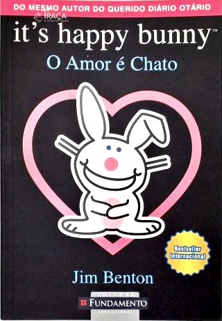 Its Happy Bunny - O amor é chato