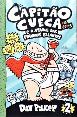 Capitão Cueca E O Ataque Das Privadas Falantes - Em Cores!