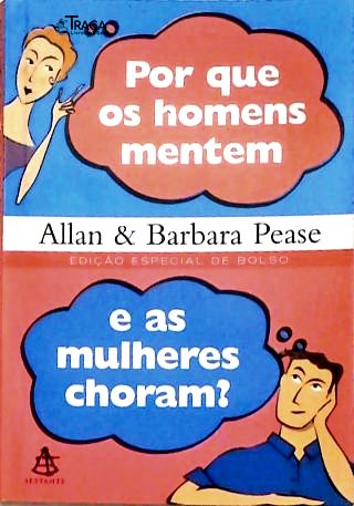 Por Que Os Homens Mentem E As Mulheres Choram?
